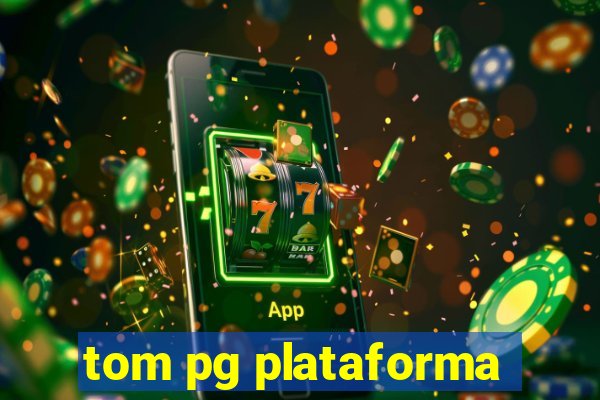 tom pg plataforma